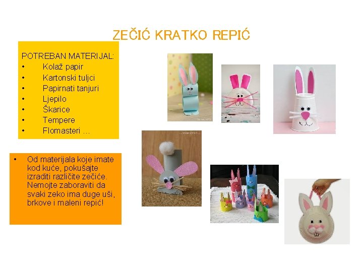 ZEČIĆ KRATKO REPIĆ POTREBAN MATERIJAL: • Kolaž papir • Kartonski tuljci • Papirnati tanjuri