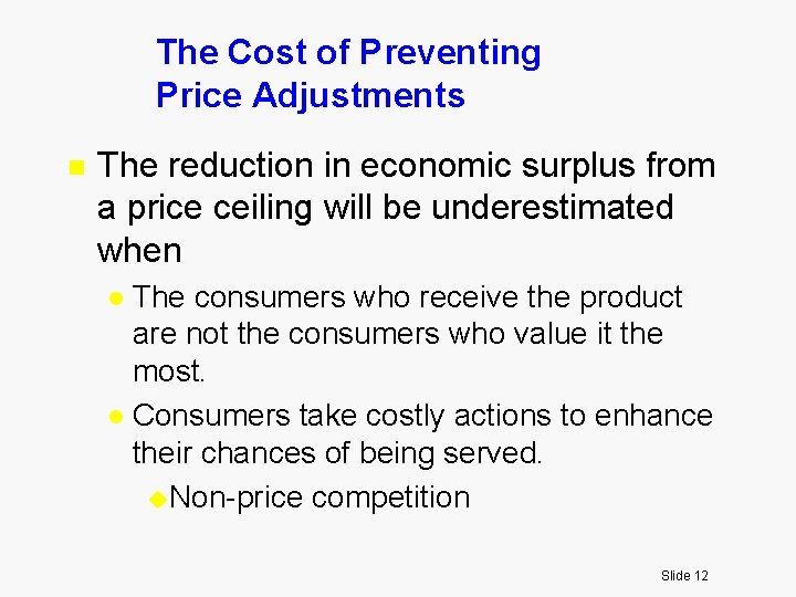 The Cost of Preventing Price Adjustments n The reduction in economic surplus from a