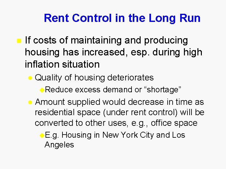 Rent Control in the Long Run n If costs of maintaining and producing housing