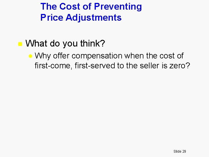 The Cost of Preventing Price Adjustments n What do you think? l Why offer