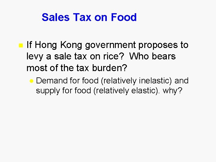 Sales Tax on Food n If Hong Kong government proposes to levy a sale