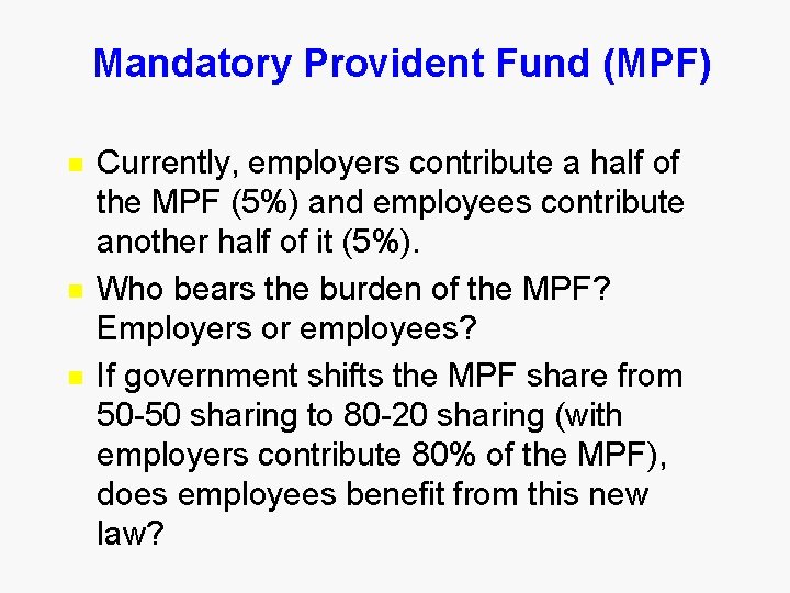 Mandatory Provident Fund (MPF) n n n Currently, employers contribute a half of the