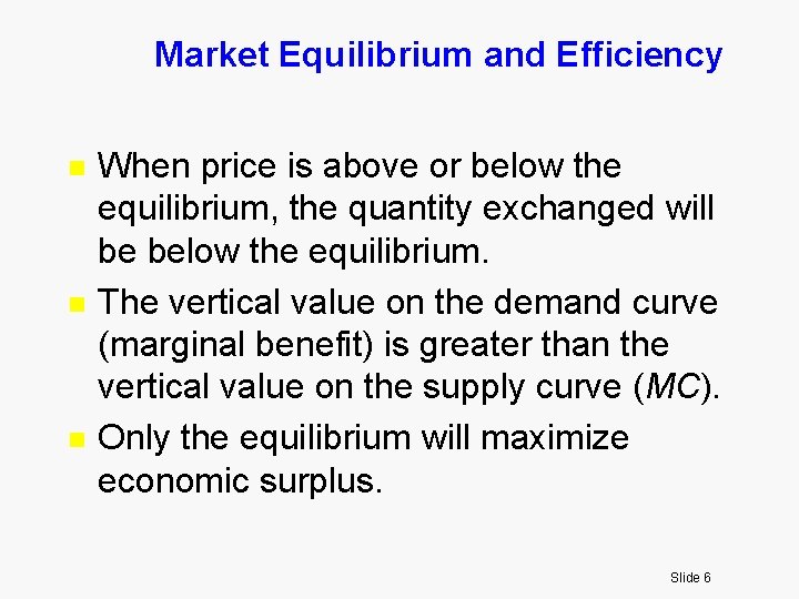 Market Equilibrium and Efficiency n n n When price is above or below the