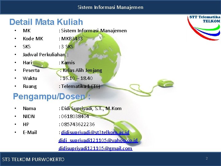 Sistem Informasi Manajemen Detail Mata Kuliah • • MK : Sistem Informasi Manajemen Kode