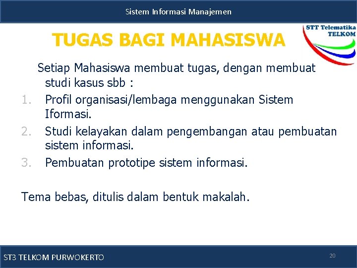 Sistem Informasi Manajemen TUGAS BAGI MAHASISWA Setiap Mahasiswa membuat tugas, dengan membuat studi kasus