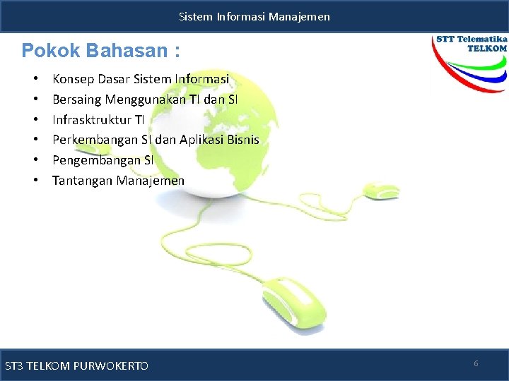 Sistem Informasi Manajemen Pokok Bahasan : • • • Konsep Dasar Sistem Informasi Bersaing