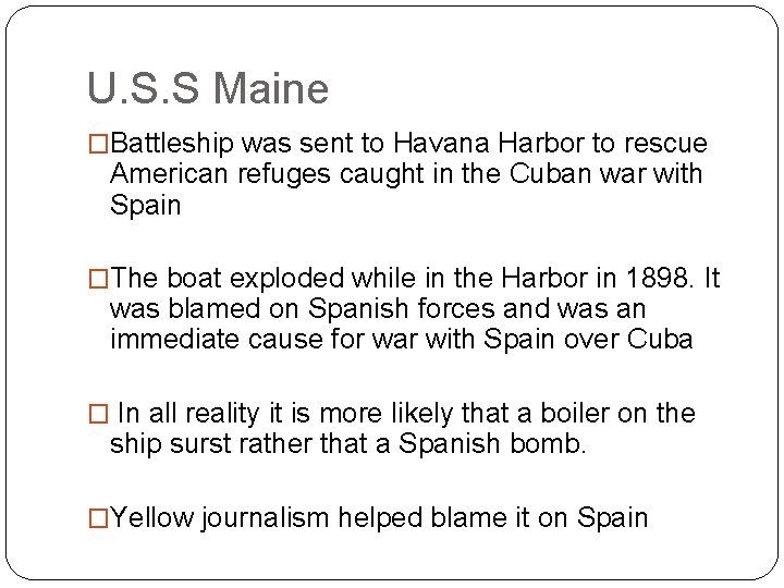 U. S. S Maine �Battleship was sent to Havana Harbor to rescue American refuges