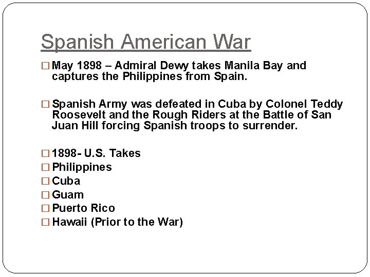 Spanish American War � May 1898 – Admiral Dewy takes Manila Bay and captures