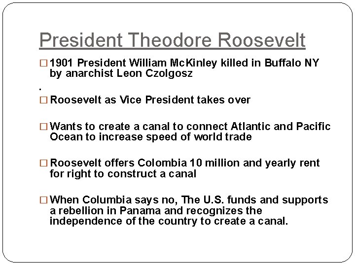 President Theodore Roosevelt � 1901 President William Mc. Kinley killed in Buffalo NY by