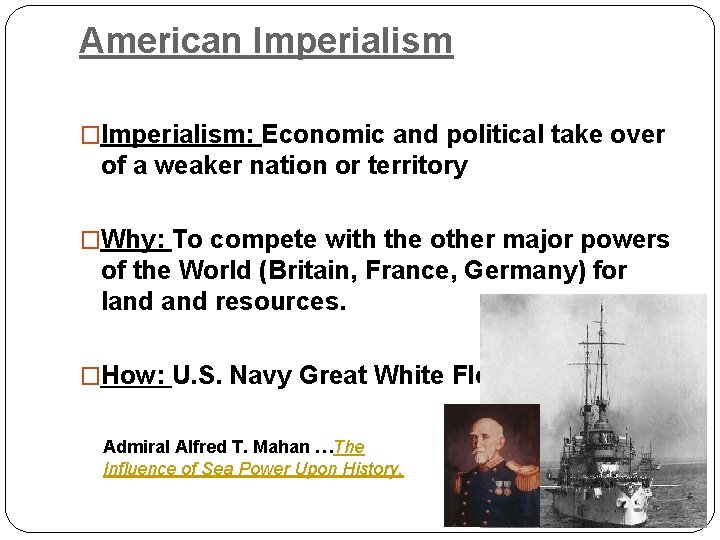 American Imperialism �Imperialism: Economic and political take over of a weaker nation or territory
