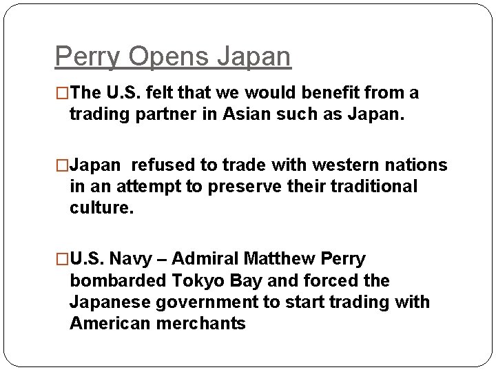 Perry Opens Japan �The U. S. felt that we would benefit from a trading