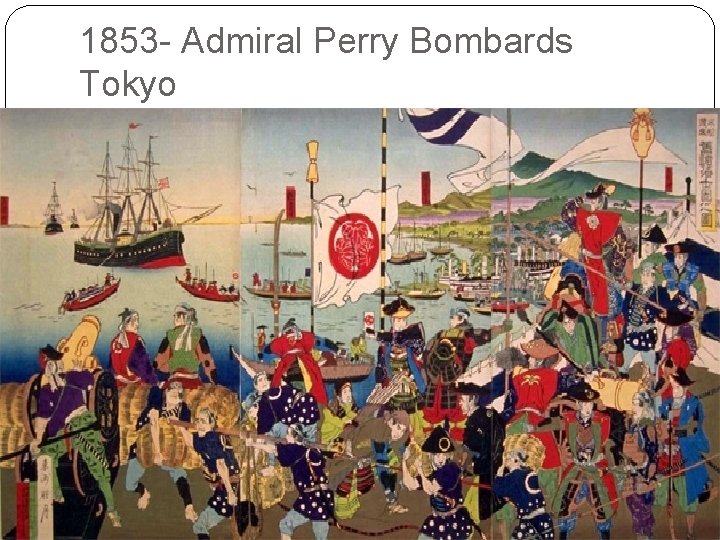 1853 - Admiral Perry Bombards Tokyo 
