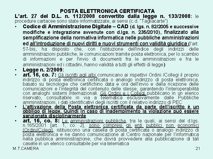 POSTA ELETTRONICA CERTIFICATA L’art. 27 del D. L. n. 112/2008 convertito dalla legge n.