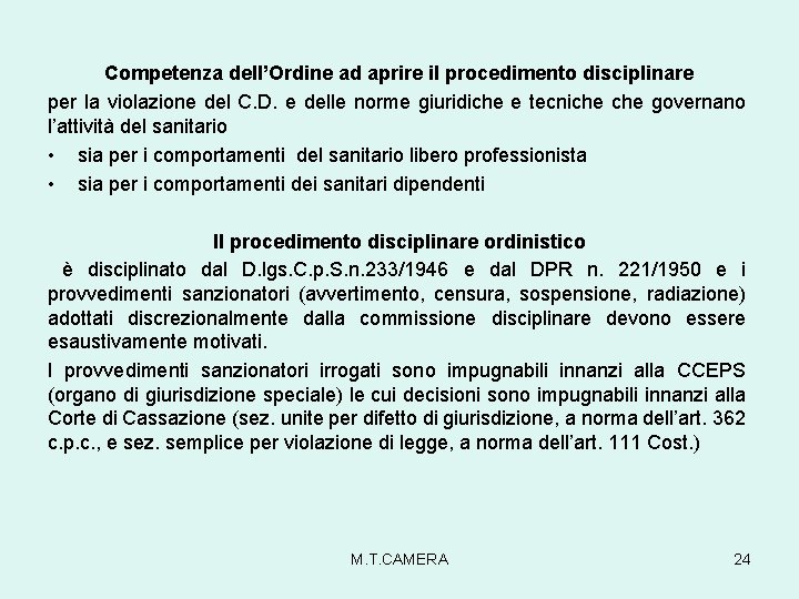 Competenza dell’Ordine ad aprire il procedimento disciplinare per la violazione del C. D. e