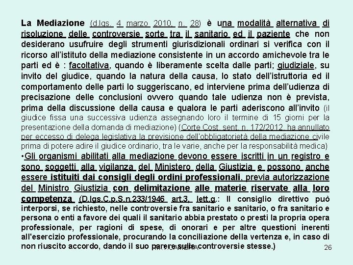 La Mediazione (d. lgs. 4 marzo 2010, n. 28) è una modalità alternativa di