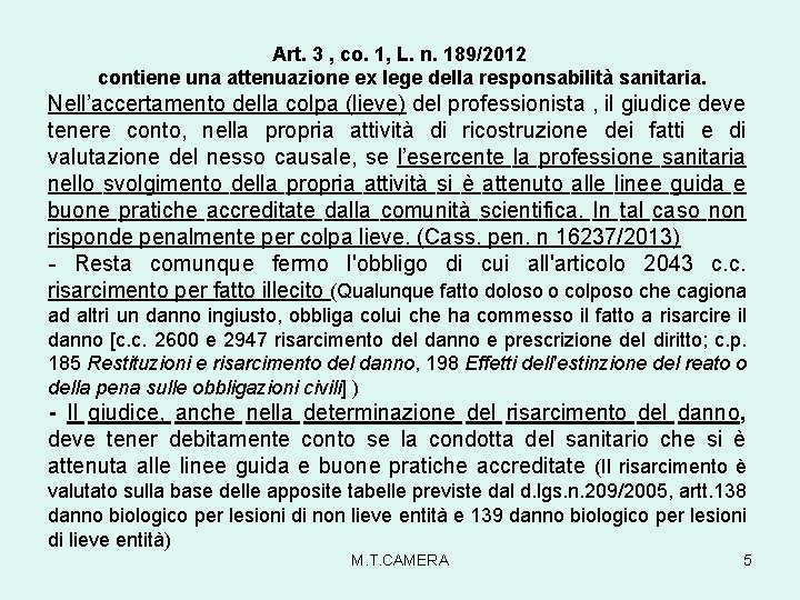 Art. 3 , co. 1, L. n. 189/2012 contiene una attenuazione ex lege della