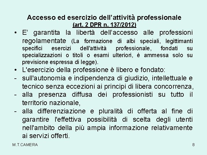 Accesso ed esercizio dell’attività professionale (art. 2 DPR n. 137/2012) • E’ garantita la