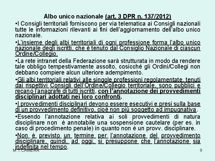 Albo unico nazionale (art. 3 DPR n. 137/2012) • I Consigli territoriali forniscono per