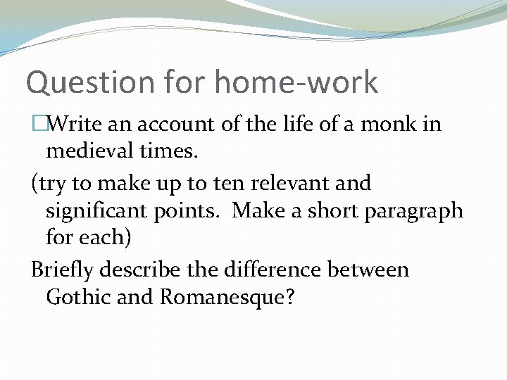 Question for home-work �Write an account of the life of a monk in medieval