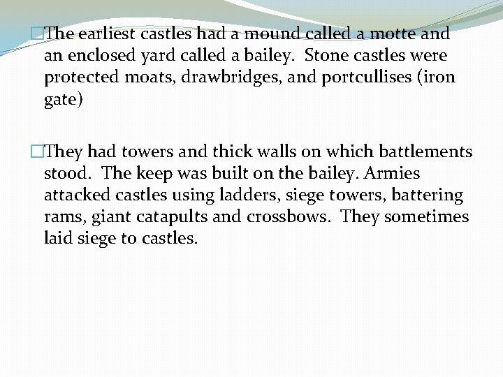 �The earliest castles had a mound called a motte and an enclosed yard called