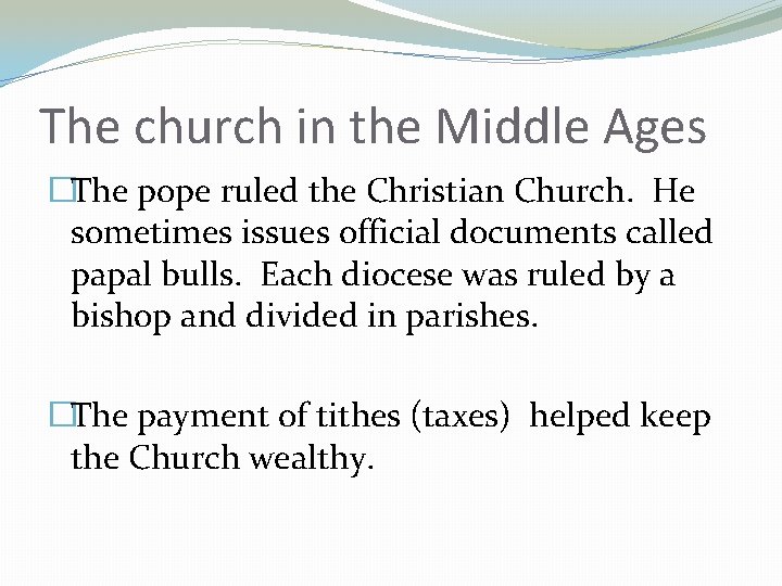 The church in the Middle Ages �The pope ruled the Christian Church. He sometimes
