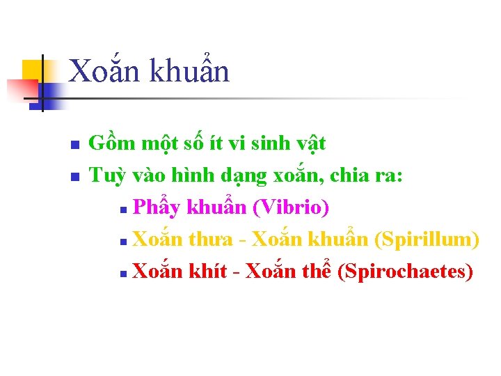 Xoắn khuẩn n n Gồm một số ít vi sinh vật Tuỳ vào hình