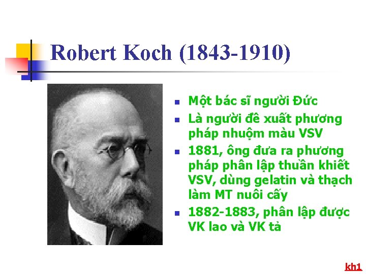 Robert Koch (1843 -1910) n n Một bác sĩ người Đức Là người đề