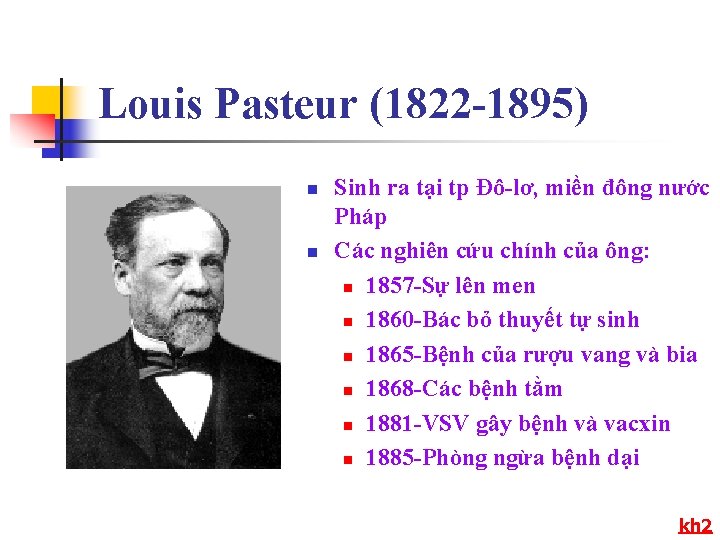 Louis Pasteur (1822 -1895) n n Sinh ra tại tp Đô-lơ, miền đông nước