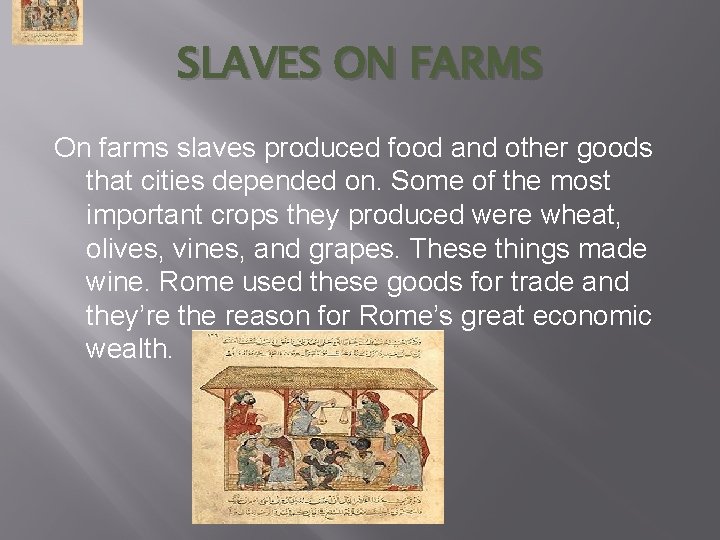 SLAVES ON FARMS On farms slaves produced food and other goods that cities depended