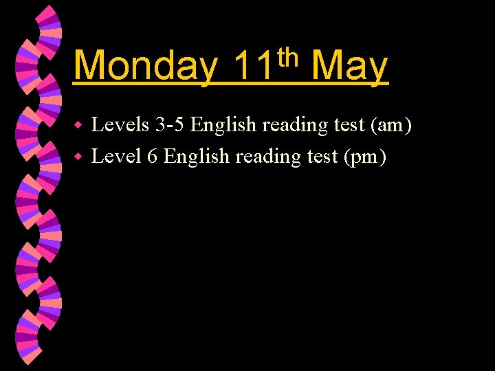 Monday th 11 May Levels 3 -5 English reading test (am) w Level 6