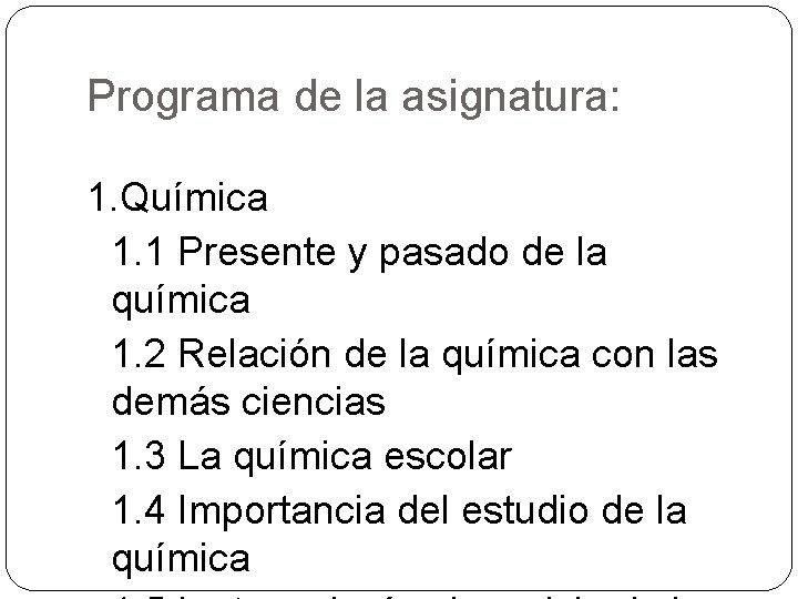 Programa de la asignatura: 1. Química 1. 1 Presente y pasado de la química