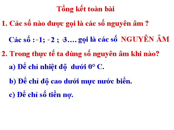 Tổng kết toàn bài 1. Các số nào được gọi là các số nguyên Tổng kết toàn bài 1. Các số nào được gọi là các số nguyên