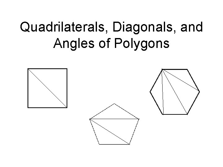 Quadrilaterals, Diagonals, and Angles of Polygons 