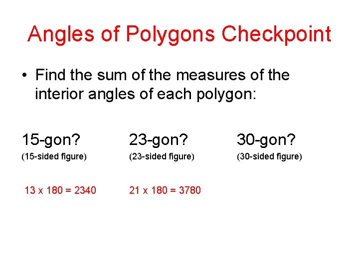 Angles of Polygons Checkpoint • Find the sum of the measures of the interior