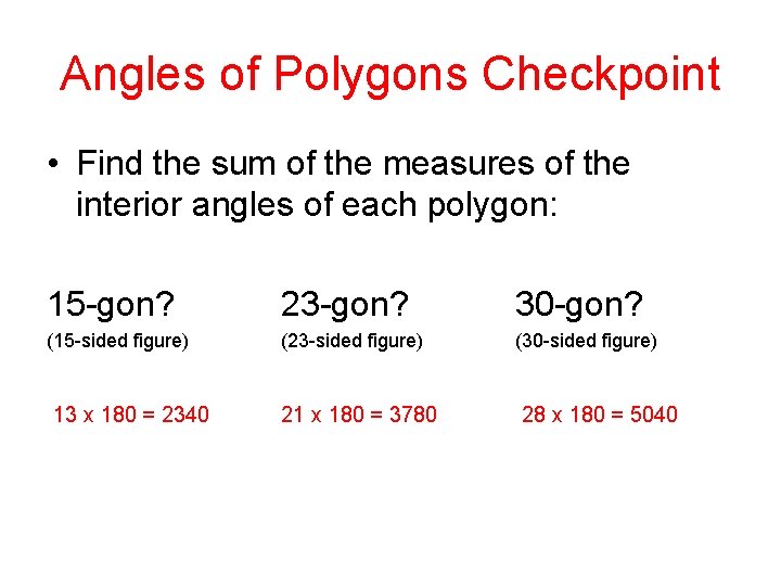 Angles of Polygons Checkpoint • Find the sum of the measures of the interior