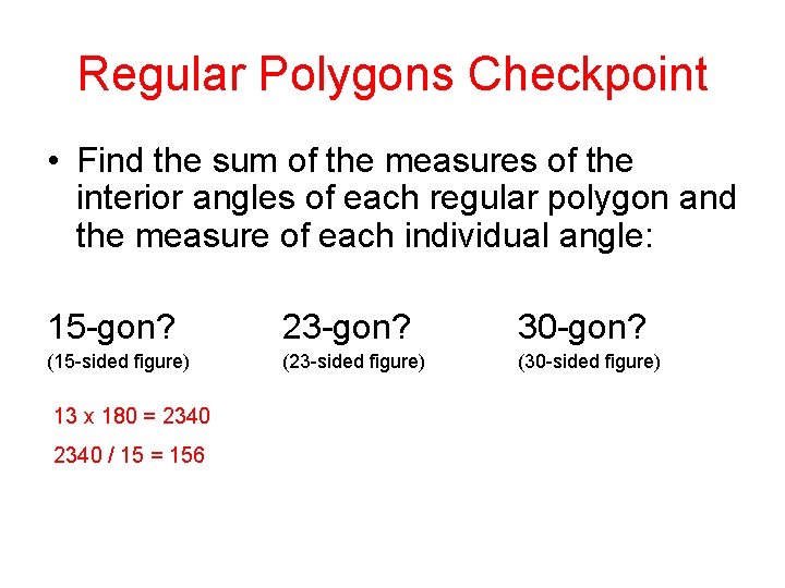 Regular Polygons Checkpoint • Find the sum of the measures of the interior angles