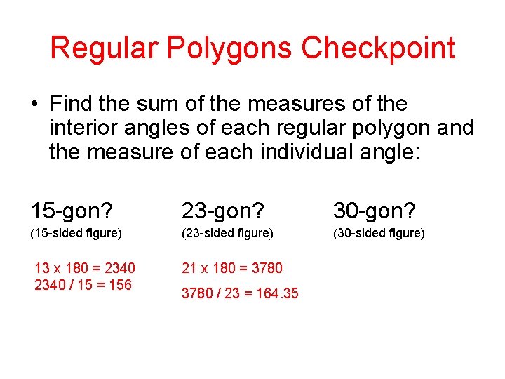 Regular Polygons Checkpoint • Find the sum of the measures of the interior angles