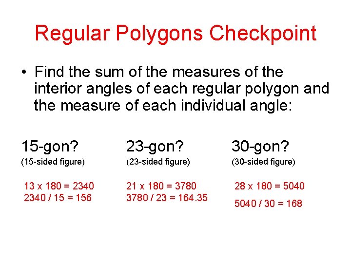 Regular Polygons Checkpoint • Find the sum of the measures of the interior angles