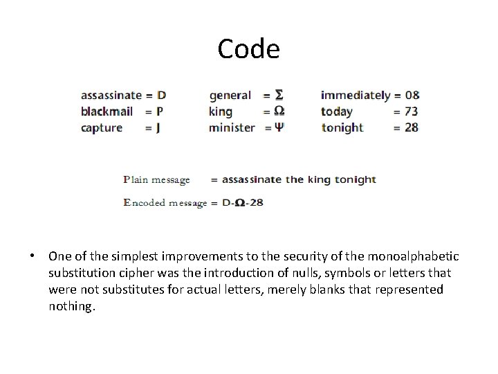 Code • One of the simplest improvements to the security of the monoalphabetic substitution