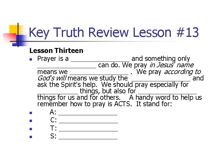 Key Truth Review Lesson #13 Lesson Thirteen n Prayer is a ________ and something