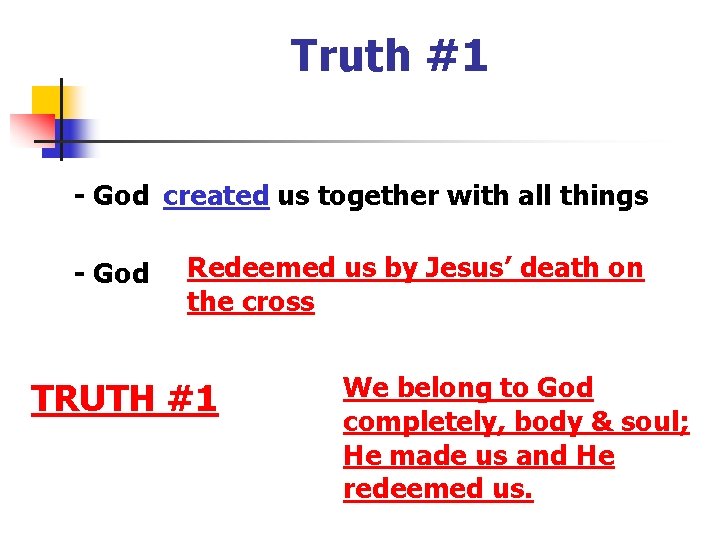 Truth #1 - God created us together with all things - God Redeemed us