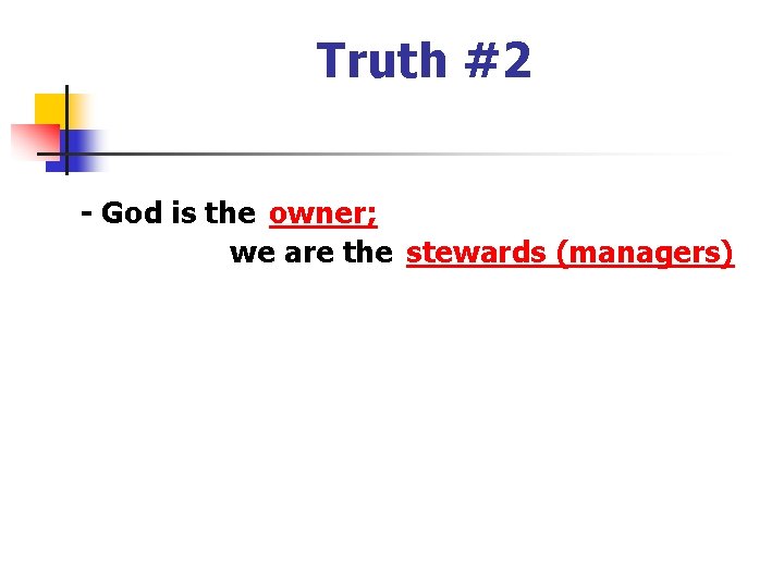 Truth #2 - God is the owner; we are the stewards (managers) 