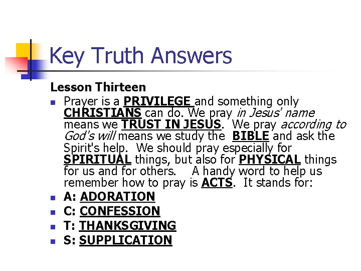 Key Truth Answers Lesson Thirteen n Prayer is a PRIVILEGE and something only CHRISTIANS