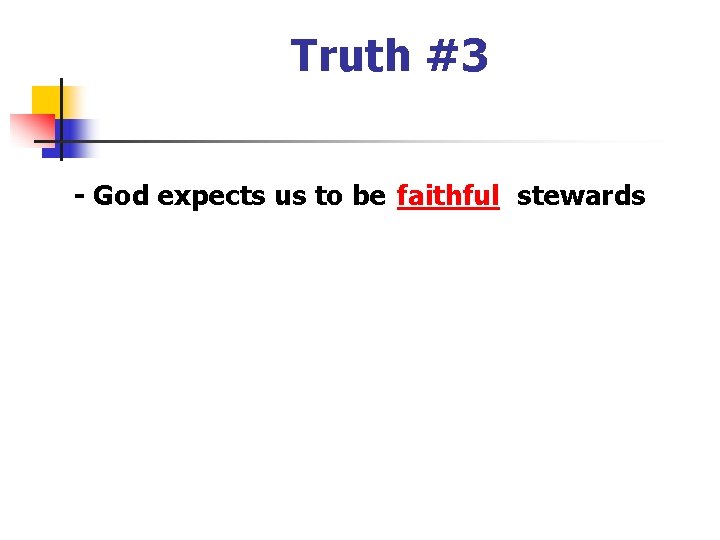 Truth #3 - God expects us to be faithful stewards 