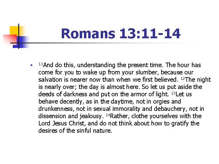 Romans 13: 11 -14 n 11 And do this, understanding the present time. The