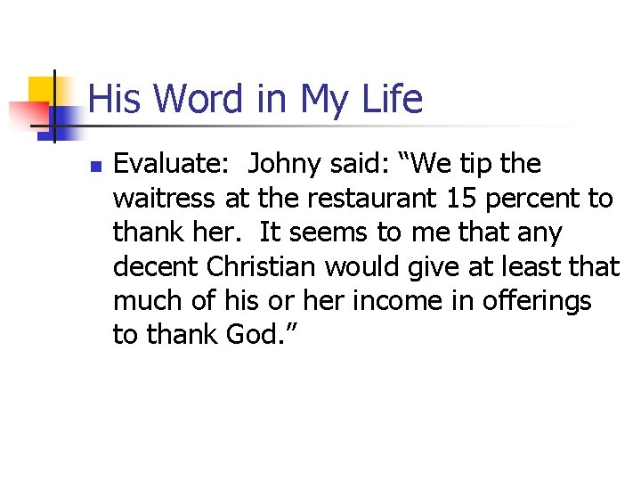 His Word in My Life n Evaluate: Johny said: “We tip the waitress at