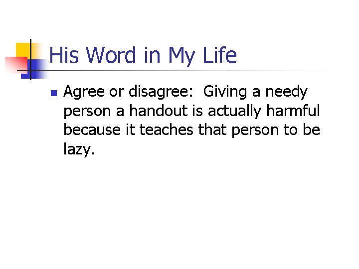 His Word in My Life n Agree or disagree: Giving a needy person a