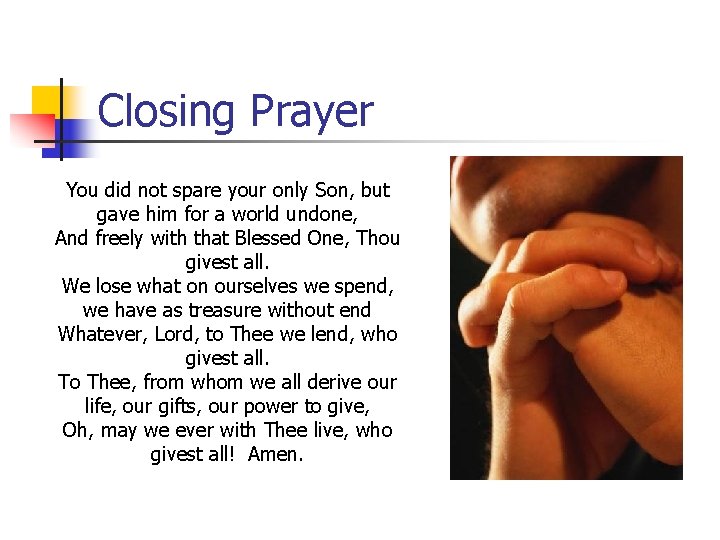 Closing Prayer You did not spare your only Son, but gave him for a