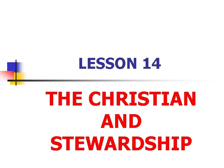 LESSON 14 THE CHRISTIAN AND STEWARDSHIP 