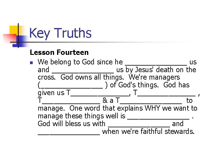 Key Truths Lesson Fourteen n We belong to God since he ________ us and